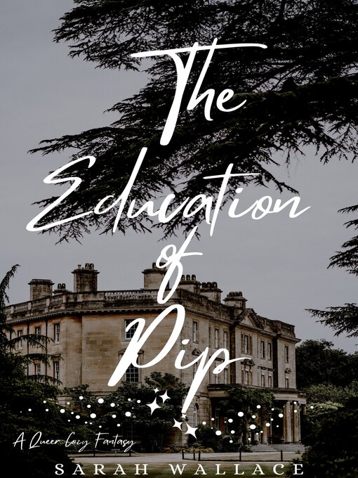 Title details for The Education of Pip by Sarah Wallace - Available